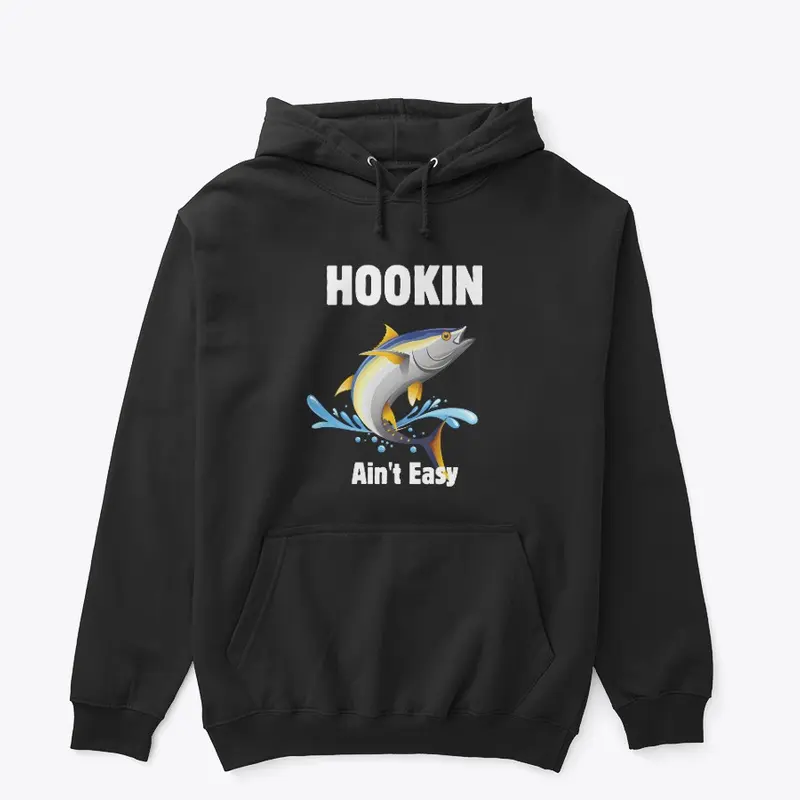 Hookin Ain't Easy  T-Shirt