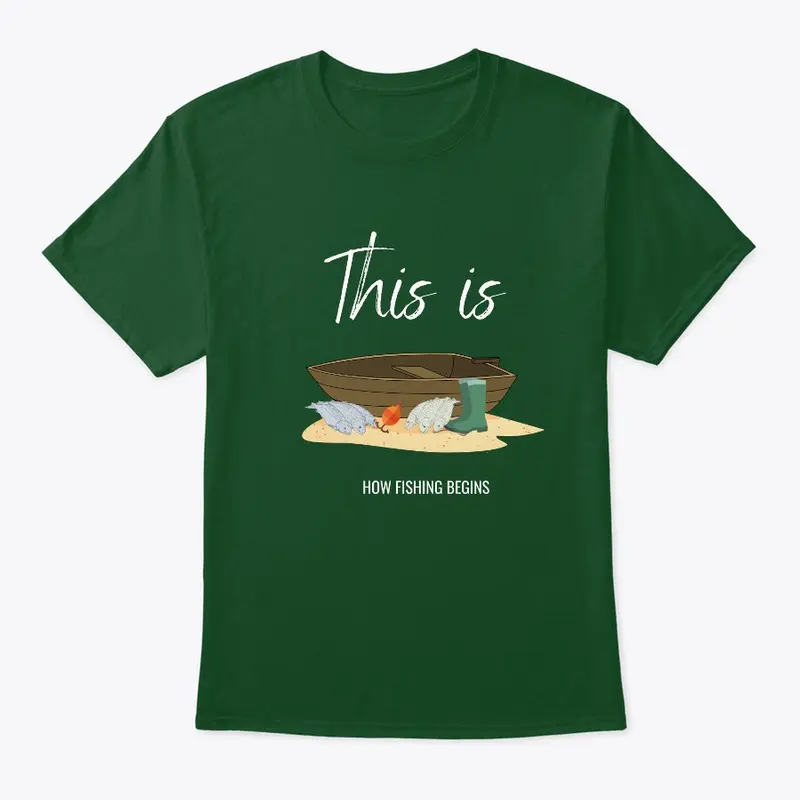 This is how fishing begins t-shirt