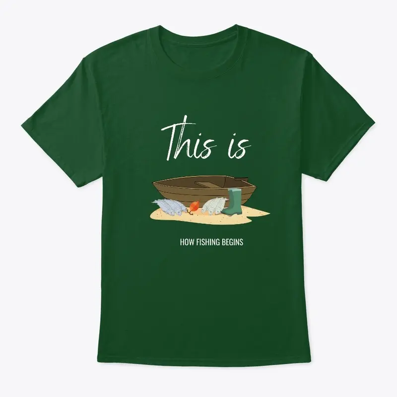 This is how fishing begins t-shirt